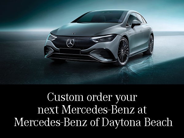 Custom Order your next Mercedes-Benz at Mercedes-Benz of Daytona Beach