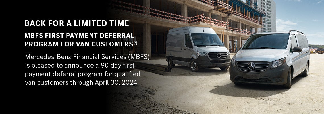 Back for a limited time MBFS First Payment Deferral program for van customers. MBFS is pleased to announce a 90 day first payment deferral program for qualified van csutomers till 4/30/2024